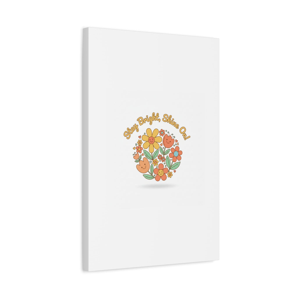 Stay Bright Shine On Canvas | Hopecore, Radical Optimism Wall Art