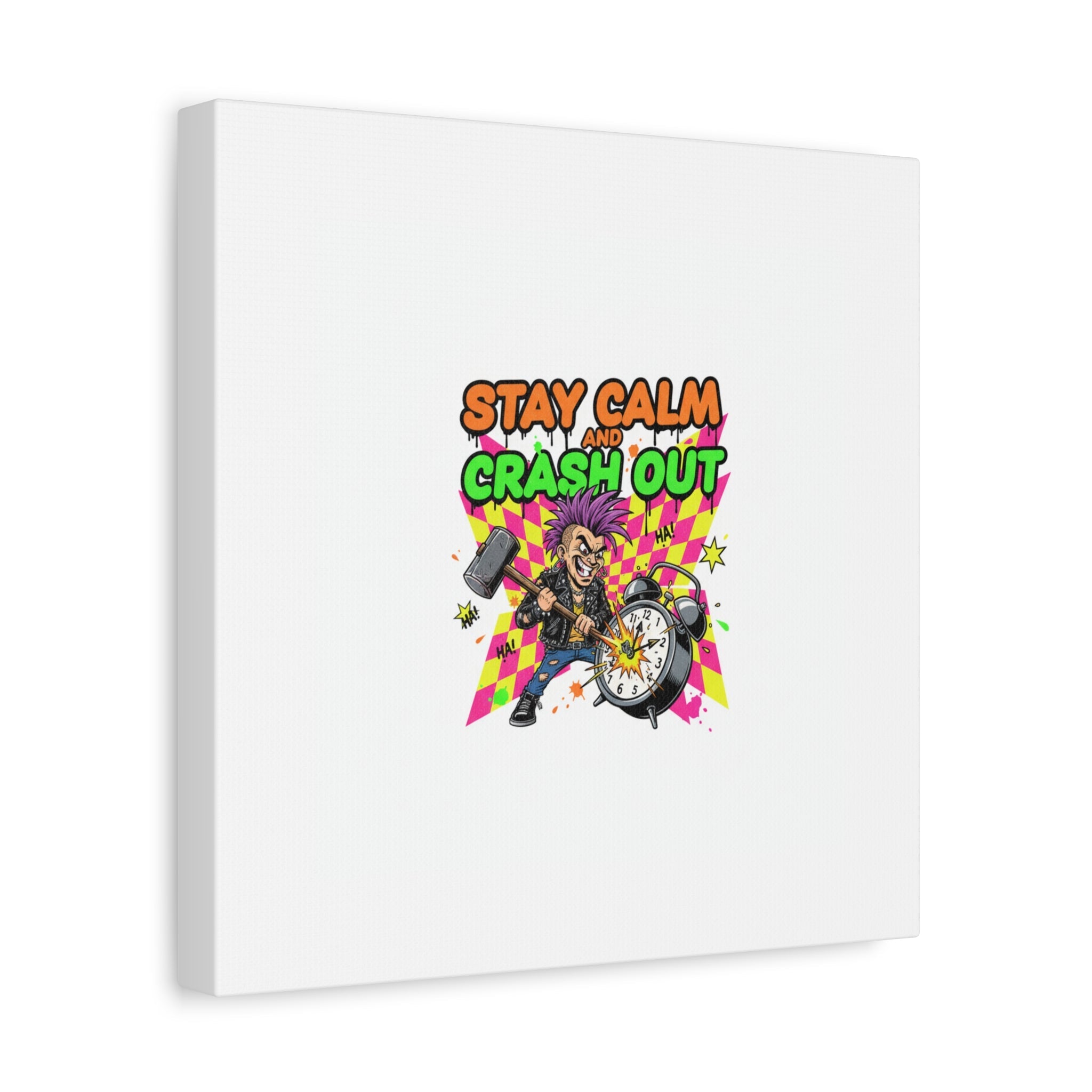 Stay Calm and Crash Out Canvas | neon skate graffiti, meltdown art