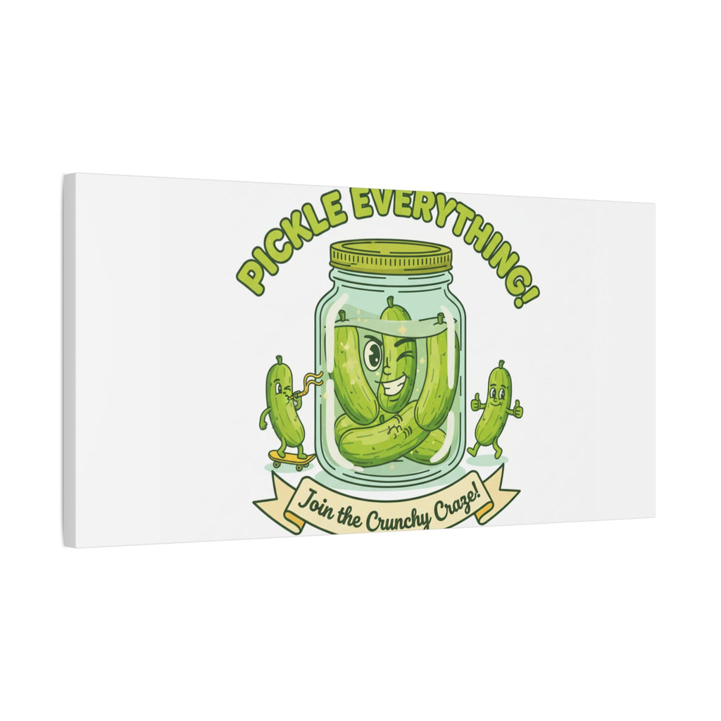 Pickle Everything! Matte Canvas | Brine Design, Pickle Lover Art