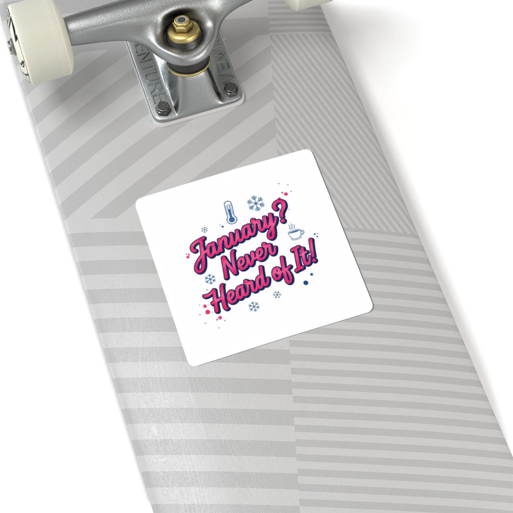 January? Never Heard of It Sticker | January meme, January slump humor