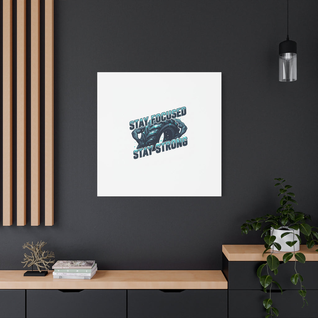 Stay Focused Stay Strong Canvas | Winter Workout Motivational Wall Art