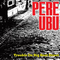 Pere Ubu - Trouble On Big Beat Street - LP Vinyl