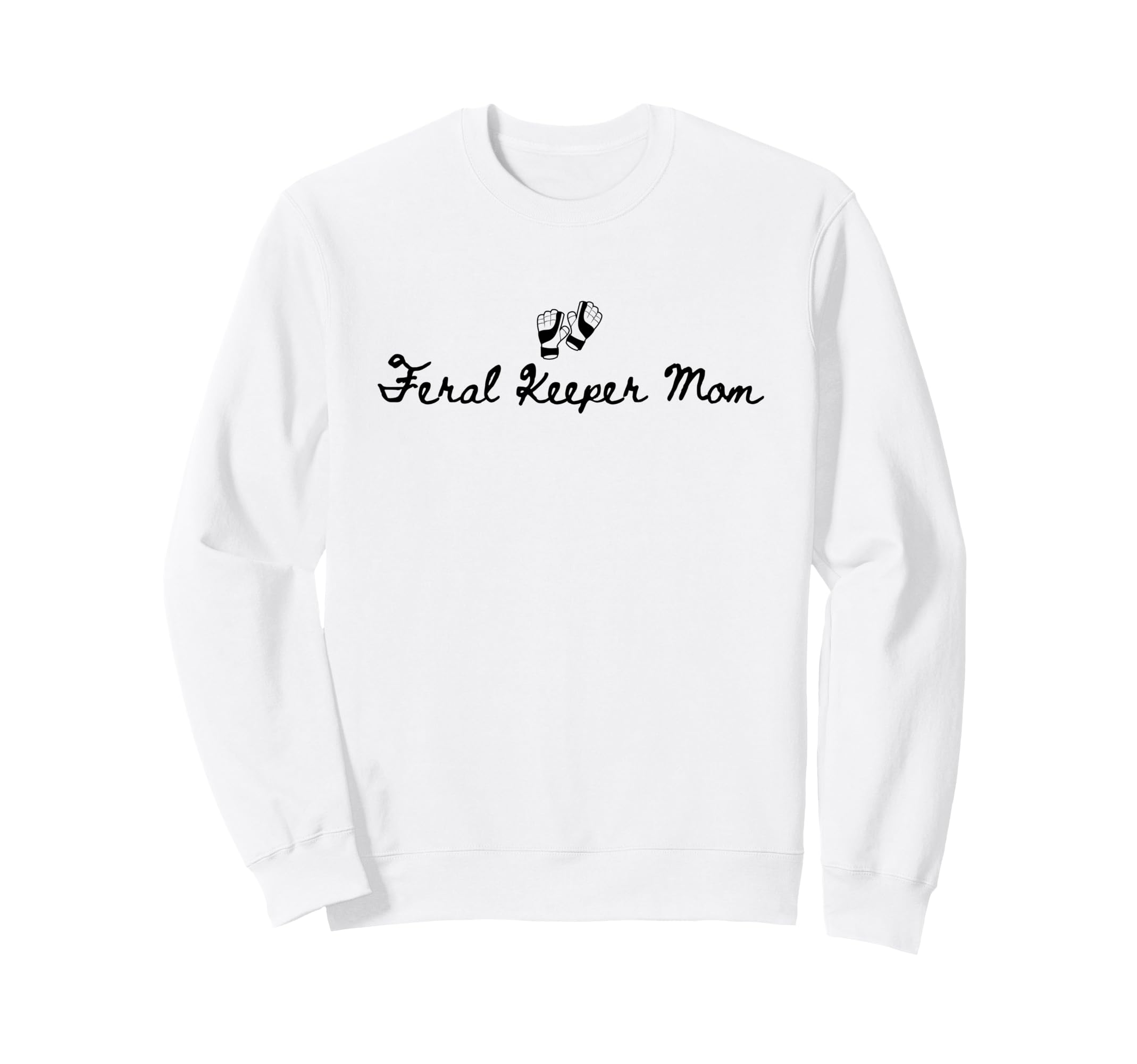 Feral Keeper Mom Funny Goalkeeper Mom Sweatshirt - Graphic Print Unisex