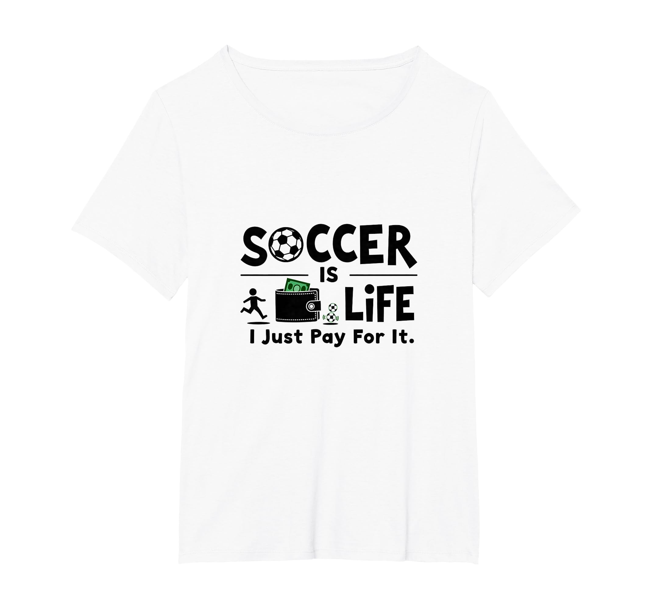 Soccer Is Life I Just Pay It Womens T-Shirt - Streetwear Style Men Women