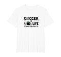 Soccer Is Life I Just Pay It Mens Big T-Shirt - Graphic Print Men Women