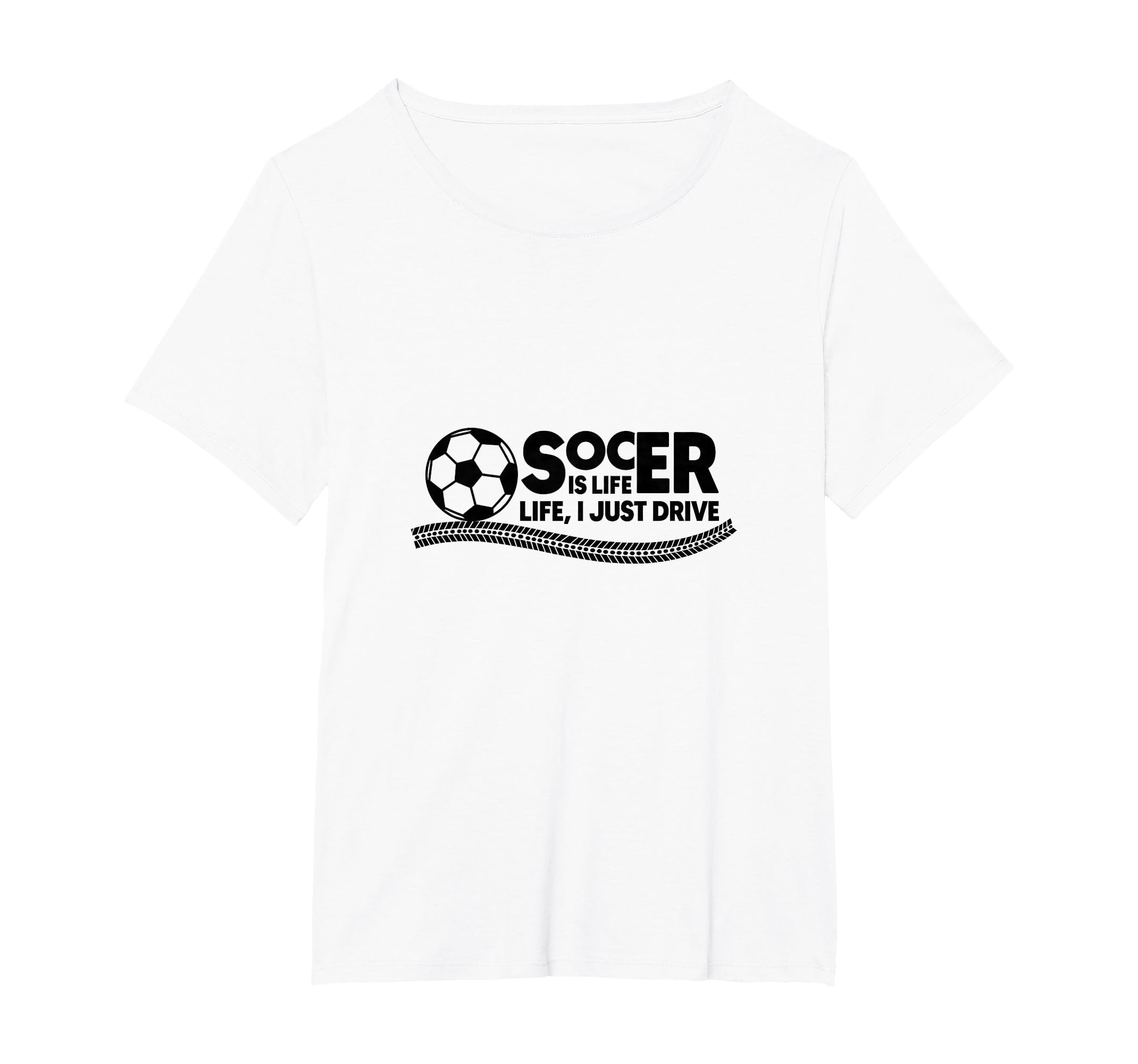 Soccer Is Life Life I Just Drive T-Shirt - Streetwear Style for Adults