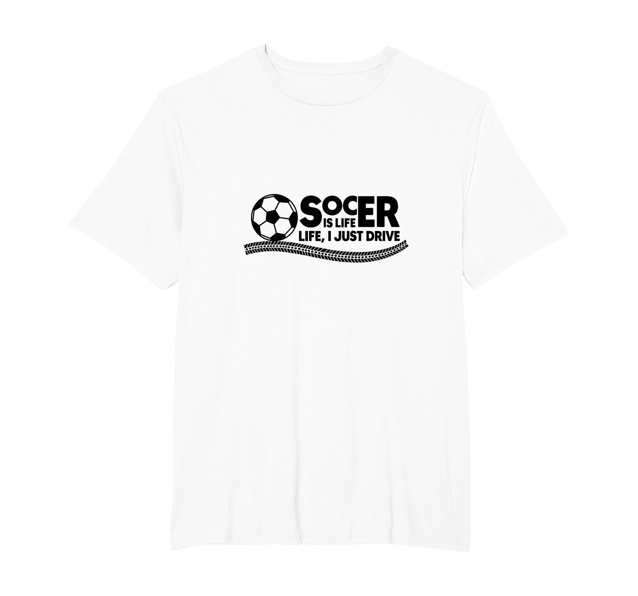 Soccer Is Life Life I Just Drive Mens T-Shirt - Aesthetic Graphic Unisex