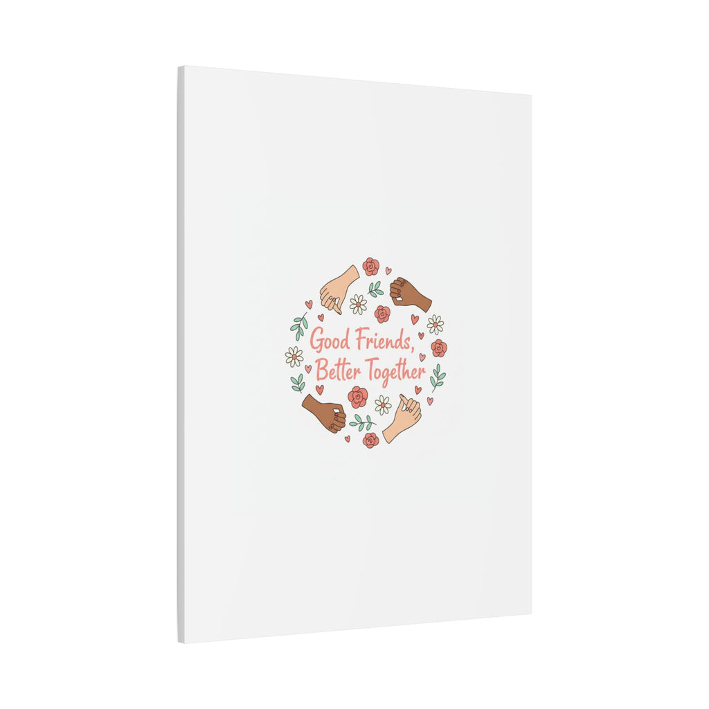 Good Friends Better Together Canvas | Friendship Valentine, Platonic Love