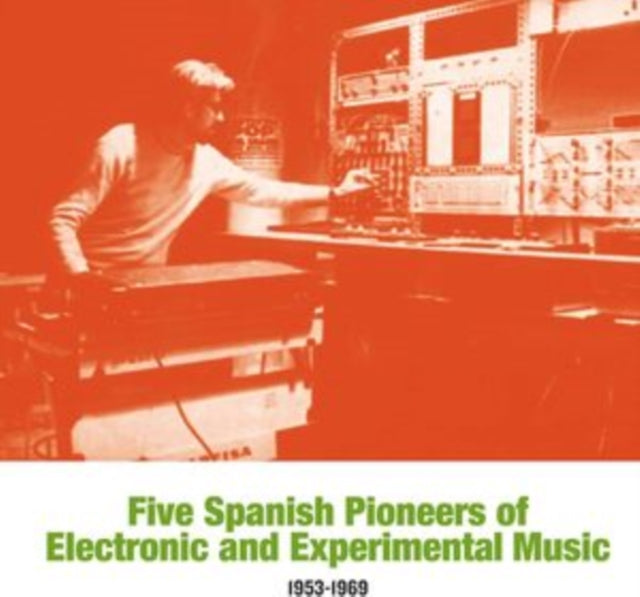 Five Spanish Pioneers Of Electronic & Experimental Music: 1953-1969