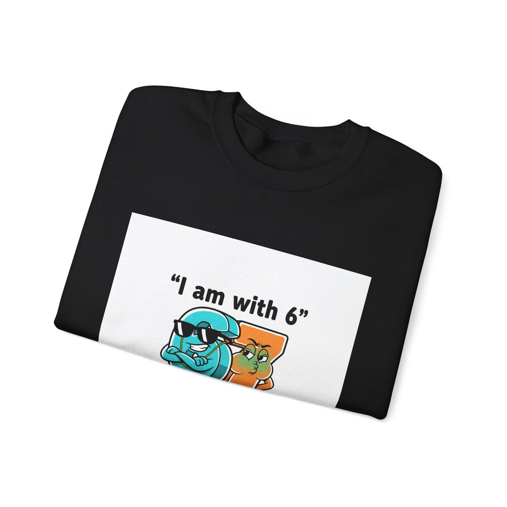 Funny Meme Crewneck Sweatshirt — "I am with six so 7 is jealous"