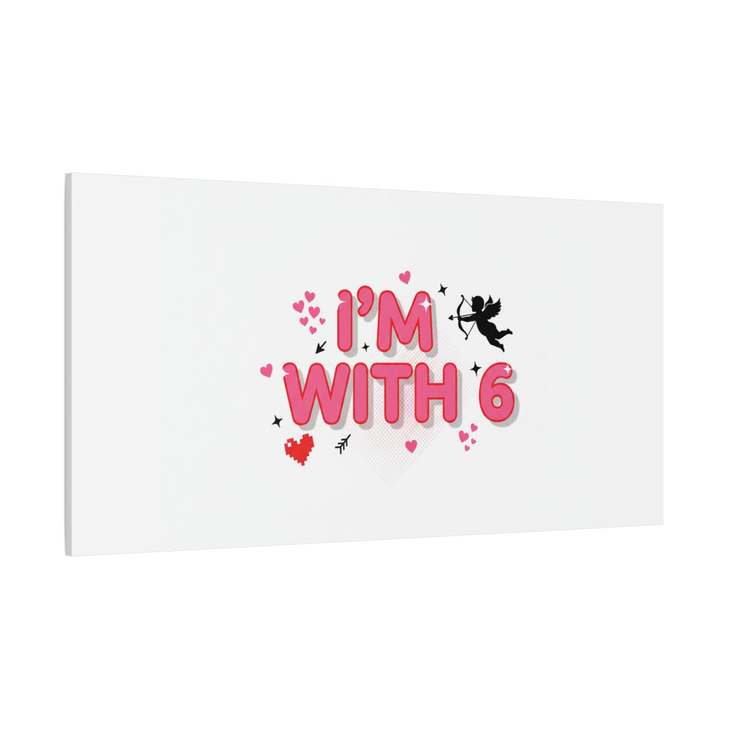 Valentine's 'I with 6 for 7' Meme Matte Canvas Art