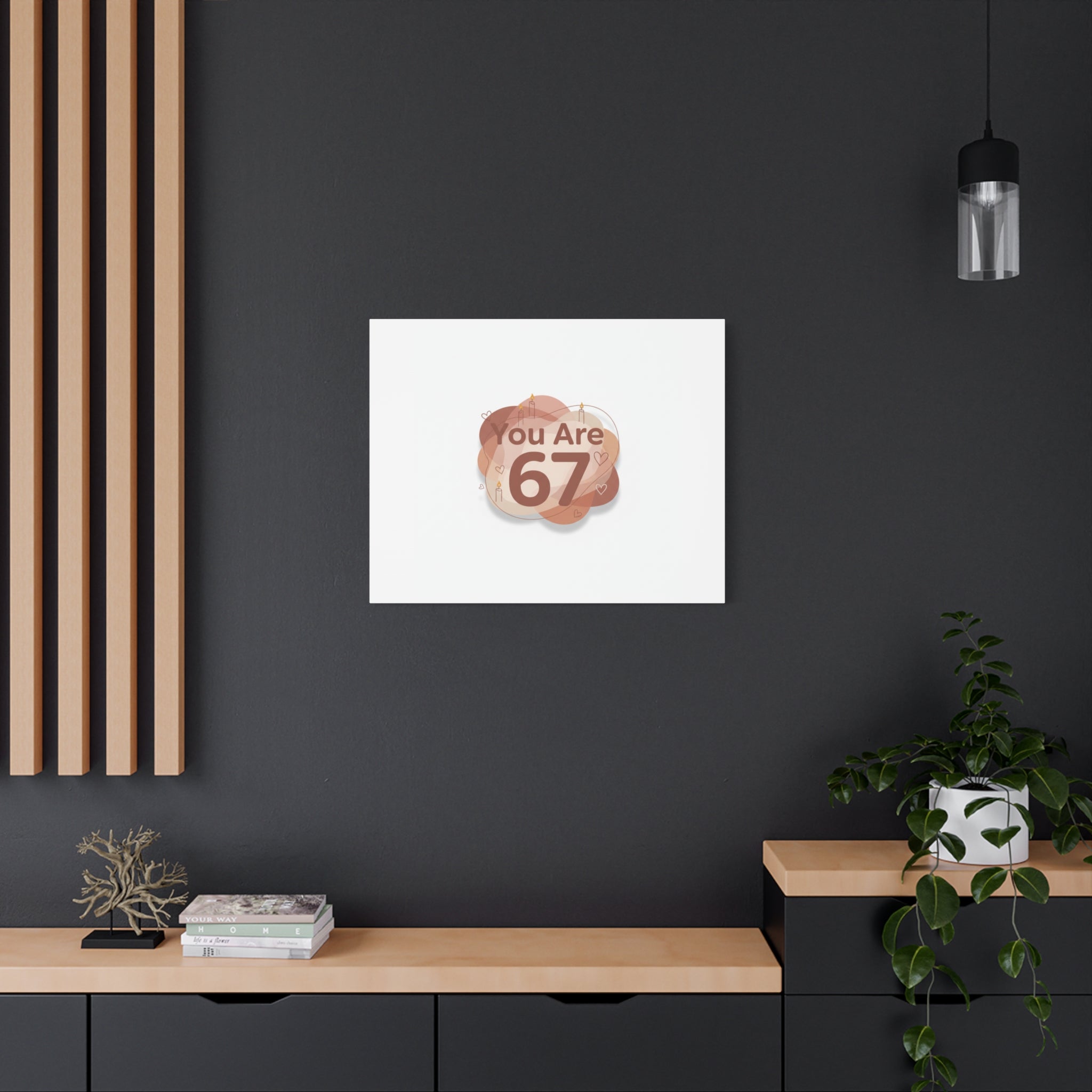 You Are 67 Canvas | Self Love Valentine wall art, Treat‑Yourself decor