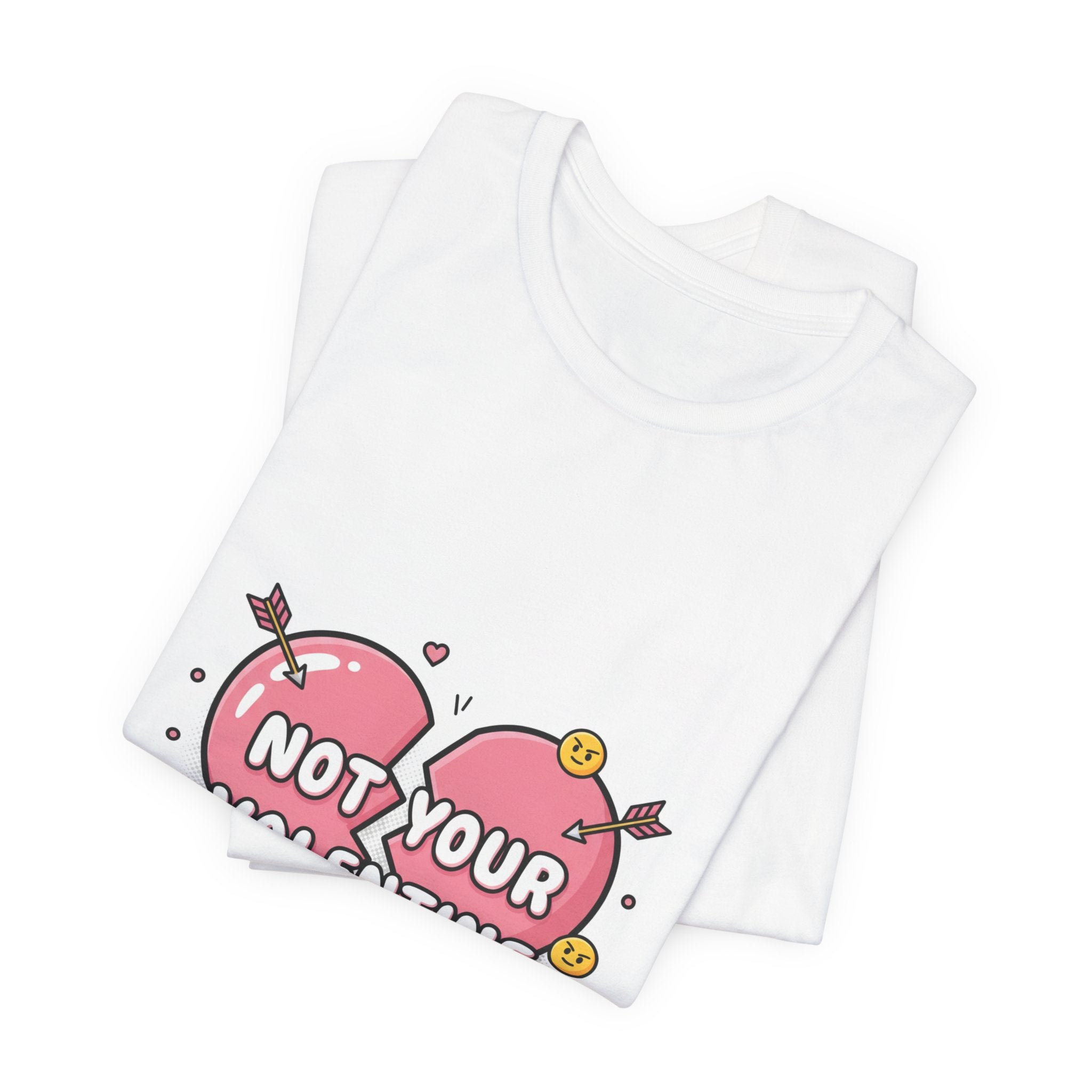 Not Your Valentine T-Shirt | ironic valentines, sarcastic hearts