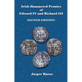 Irish Hammered Pennies of Edward IV and Richard III, Second Edition - Paperback