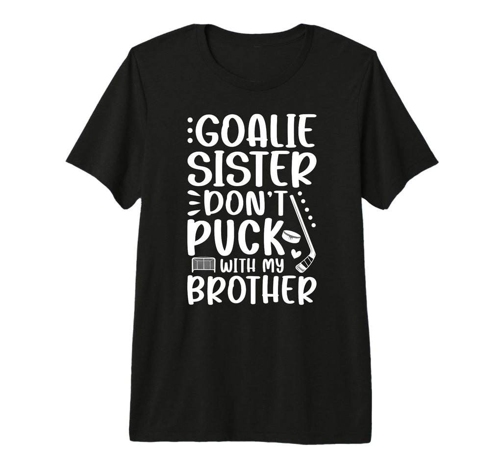 Hockey Goalie Sister Funny Ice T-Shirt - Fun Novelty Design for Adults