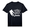 If Football Was Easy Theyd Call It T-Shirt - Custom Art Print for Adults