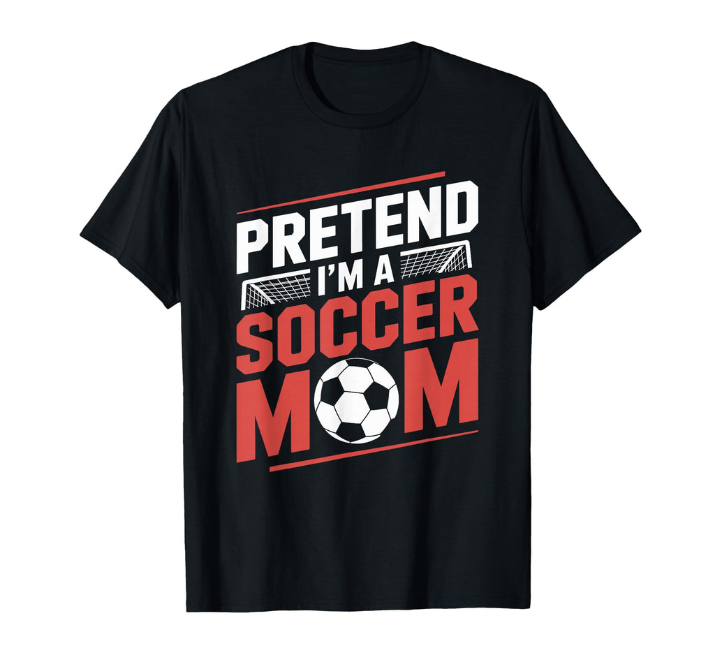 Pretend Im Soccer Mom Goalkeeper Player T-Shirt - Graphic Print Unisex