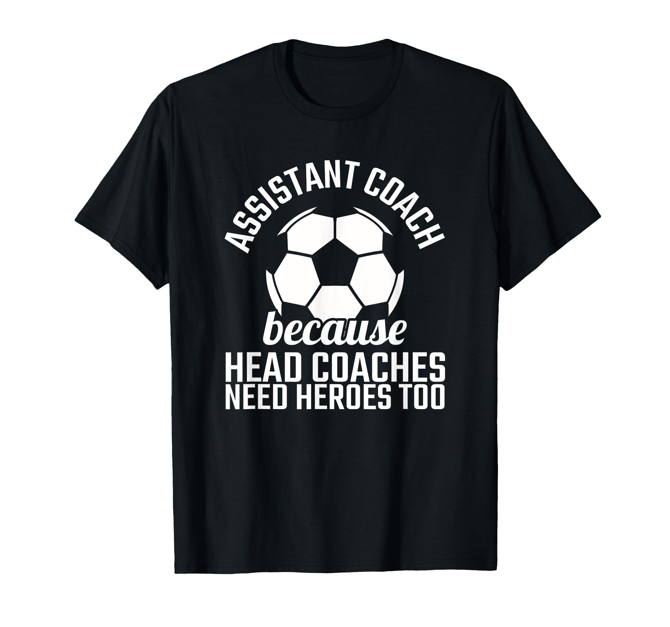 Assistant Coach Hero Funny Soccer T-Shirt - Fun Novelty Design Men Women