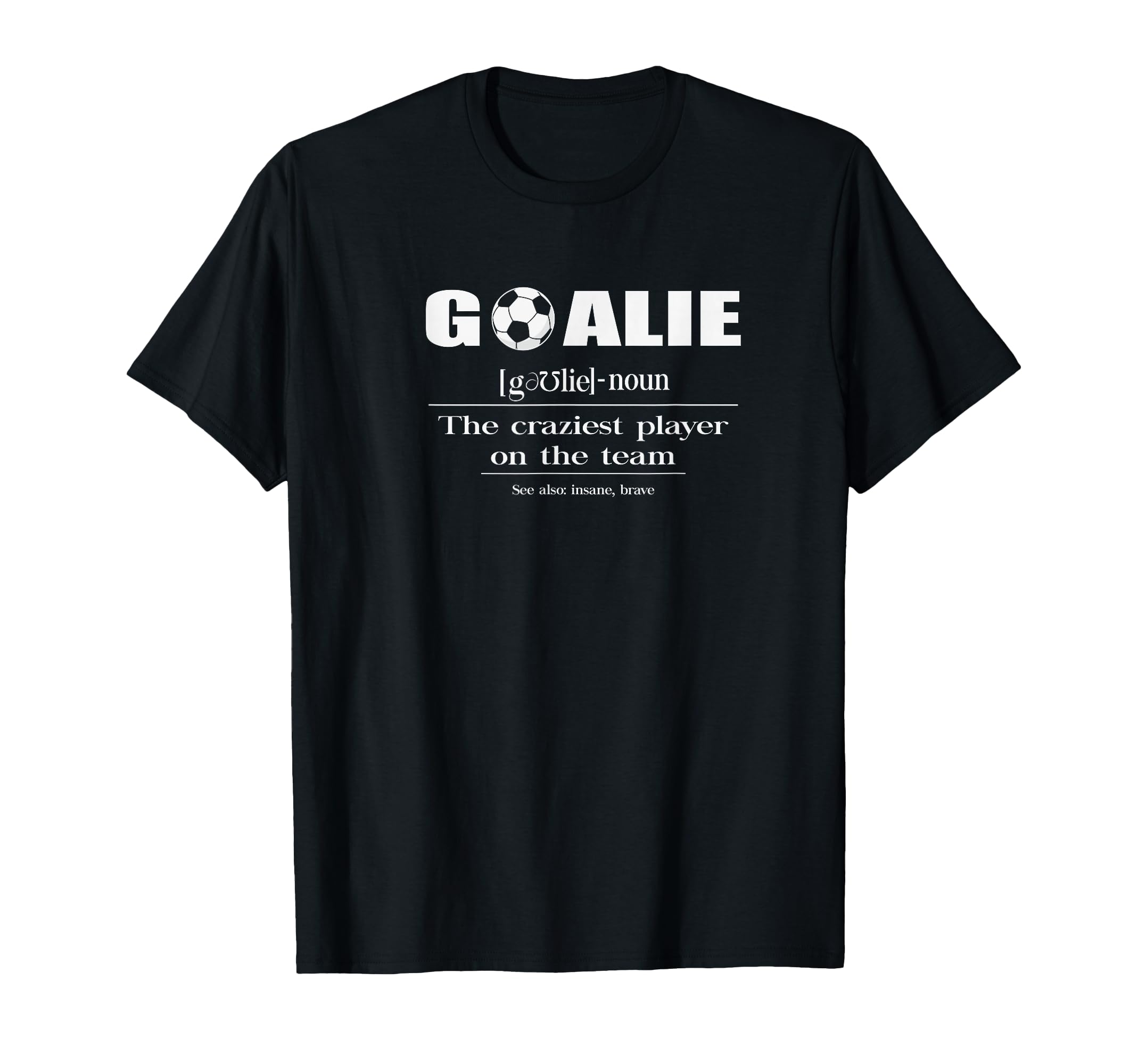 Soccer Player Goalie Definition T-Shirt - Fun Novelty Design Unisex