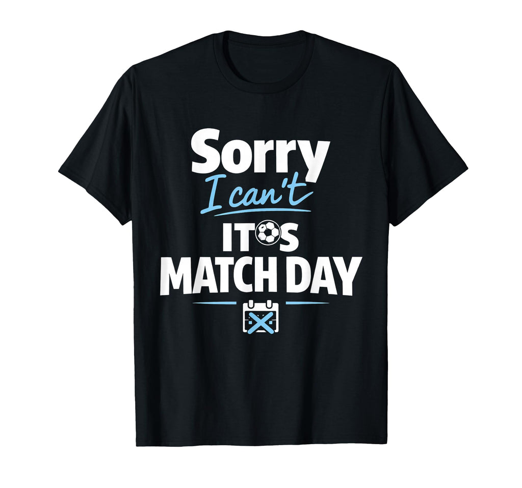 Funny Soccer Fan Sorry I Cant Its Match T-Shirt - Trendy Graphic Unisex