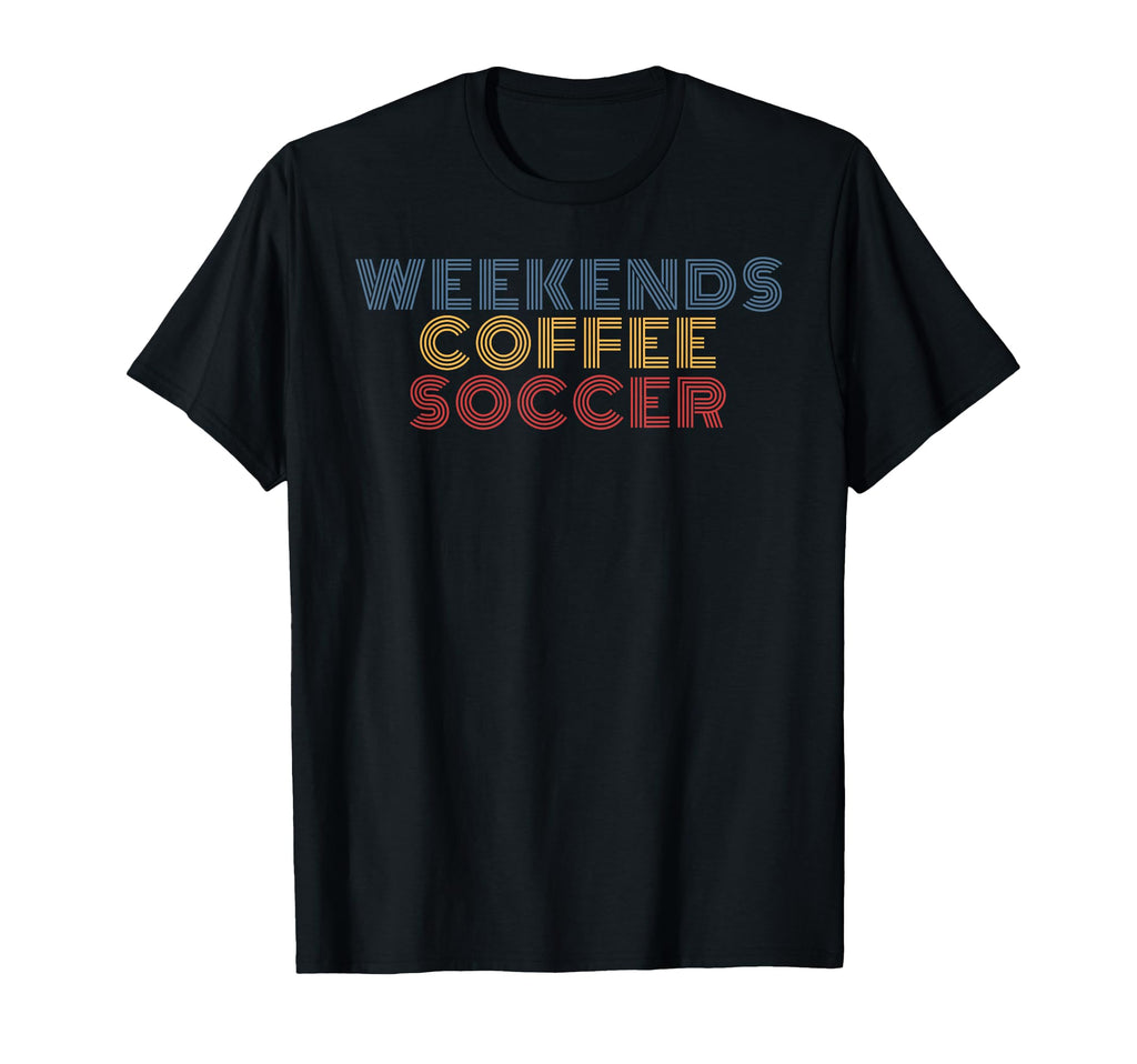 Weekends Coffee Soccer 70S T-Shirt - Unique Graphic Unisex