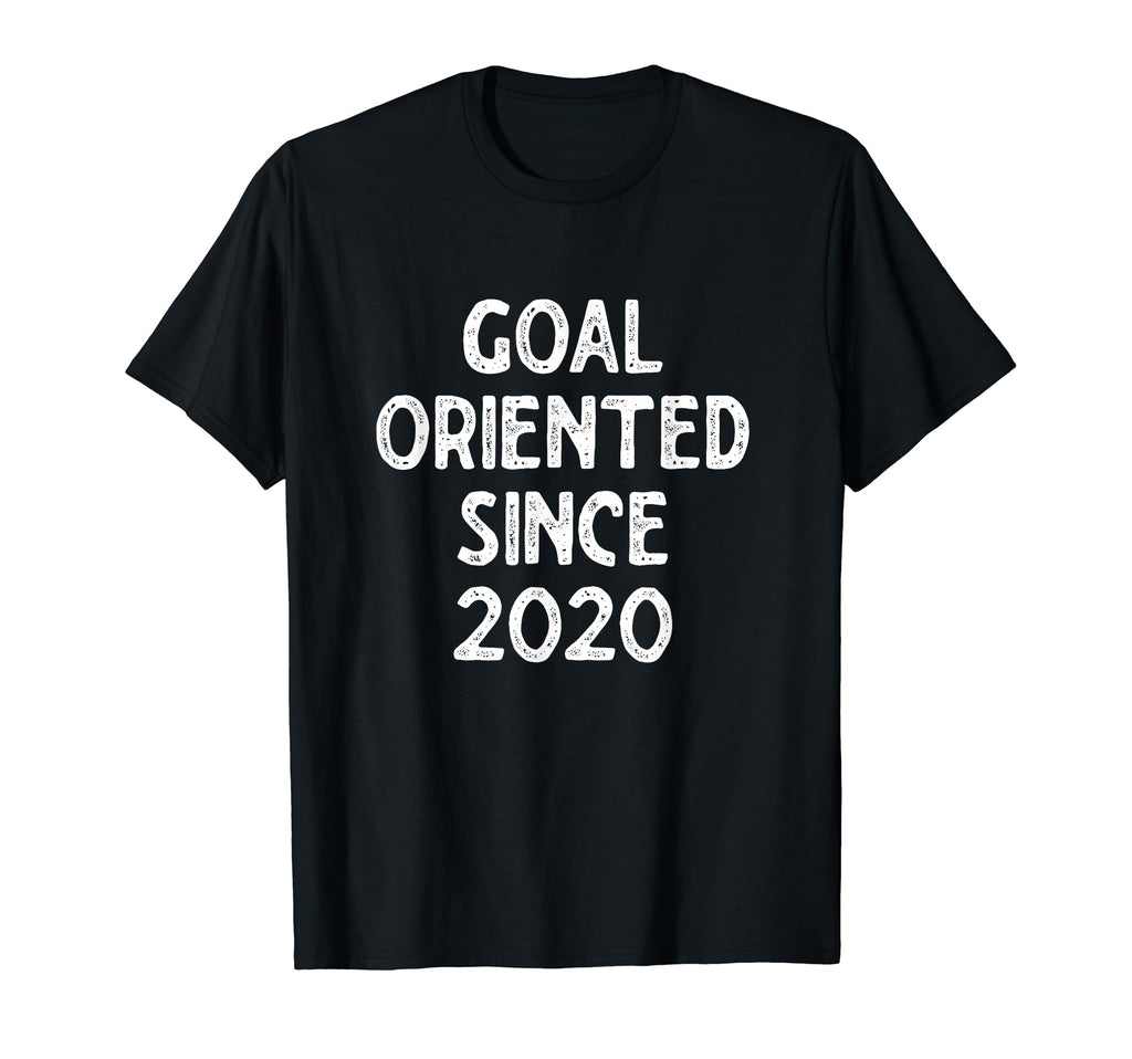 Goal Oriented Since 2020 Funny Soccer T-Shirt - Novelty Apparel Men Women