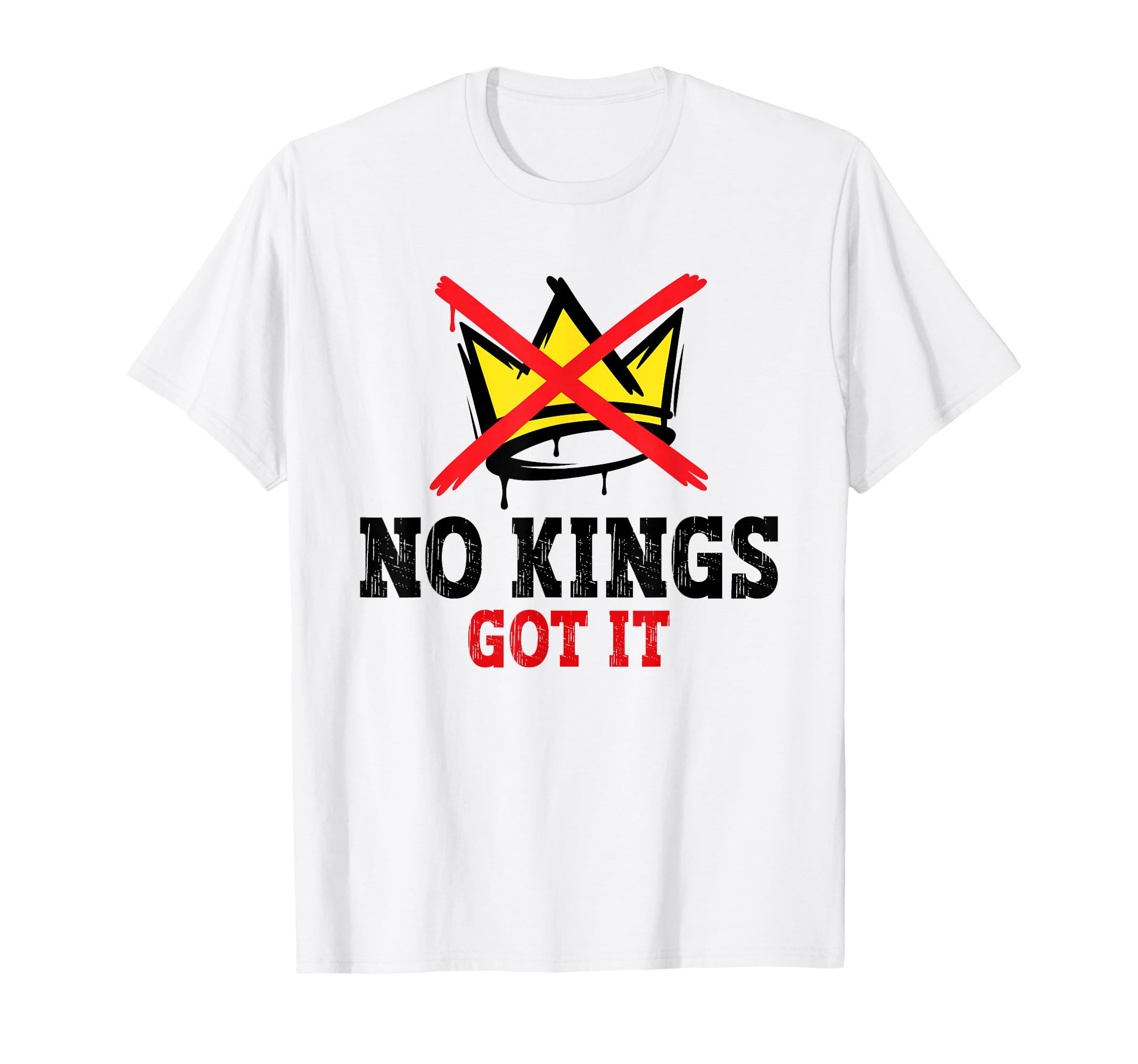 No Kings Got It No Kings Day T-Shirt - Fun Novelty Design Unisex
