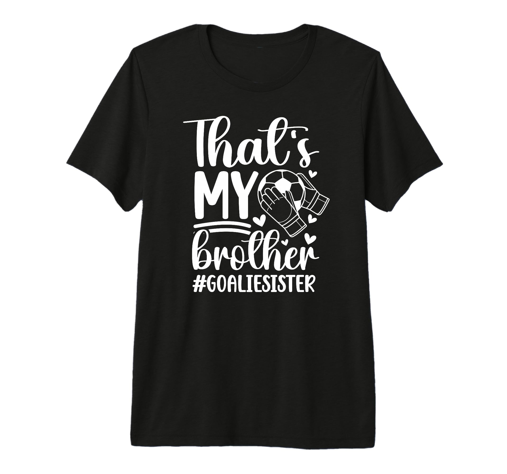 Proud Soccer Goalie Sister Soccer T-Shirt - Custom Art Print Men Women