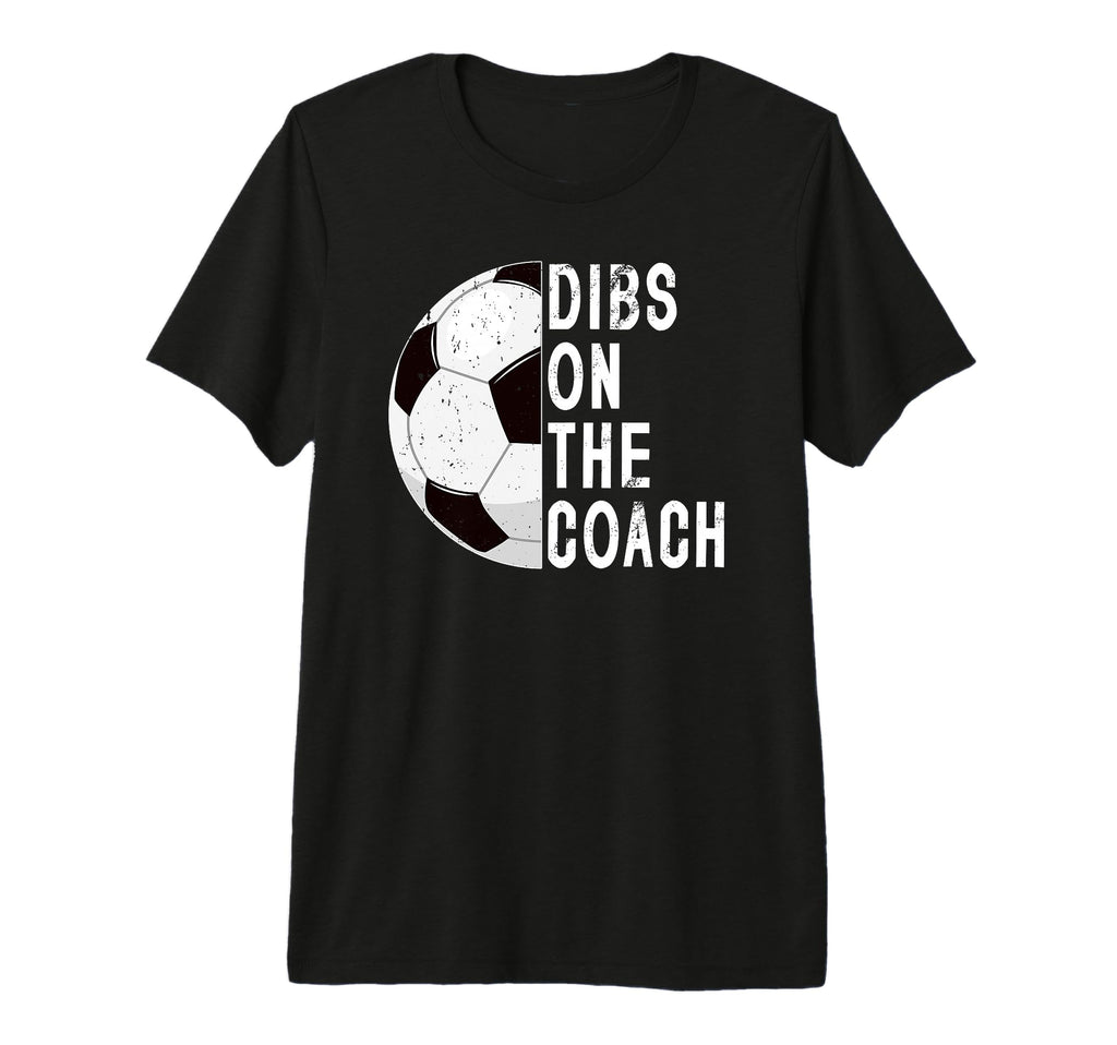 Dibs Coach Soccer Coach Wife Soccer Coach T-Shirt - Trendy Graphic Unisex