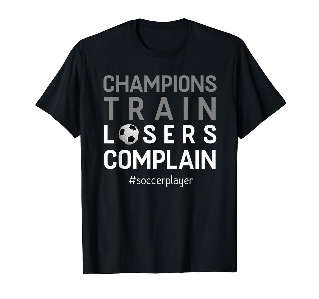 Soccer Player Champion Motivation Gift T-Shirt - Novelty Apparel Unisex