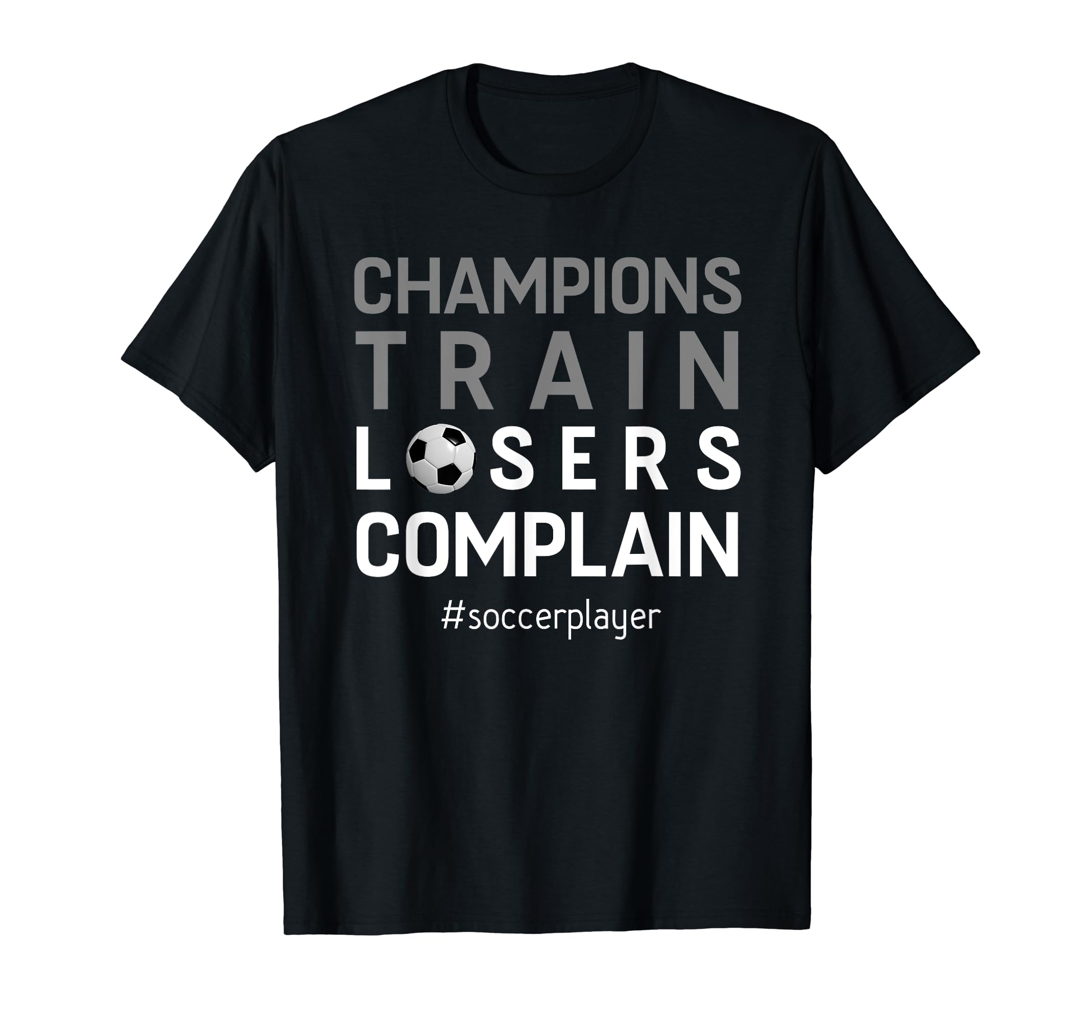 Soccer Player Champion Motivation Gift T-Shirt - Novelty Apparel Unisex