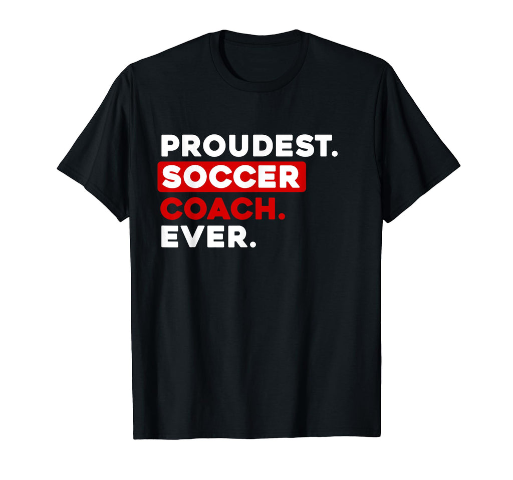 Proudest Soccer Coach Ever T-Shirt - Fun Novelty Design for Adults