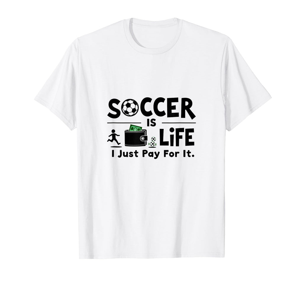 Soccer Is Life I Just Pay It White T-Shirt - Streetwear Style for Adults