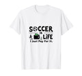 Soccer Is Life I Just Pay It White T-Shirt - Streetwear Style for Adults