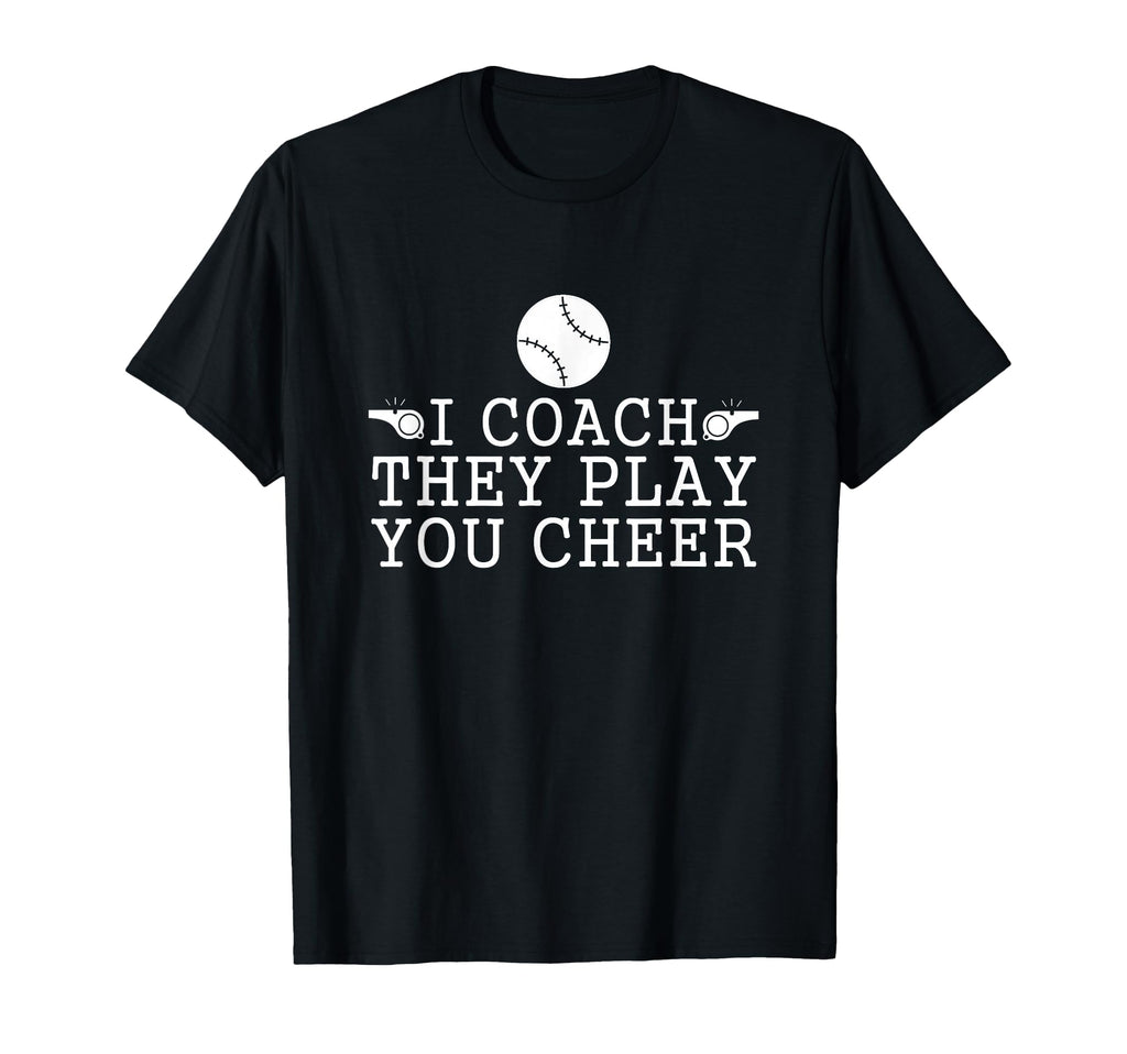 Softball Ball I Coach They Play You T-Shirt - Streetwear Style Men Women