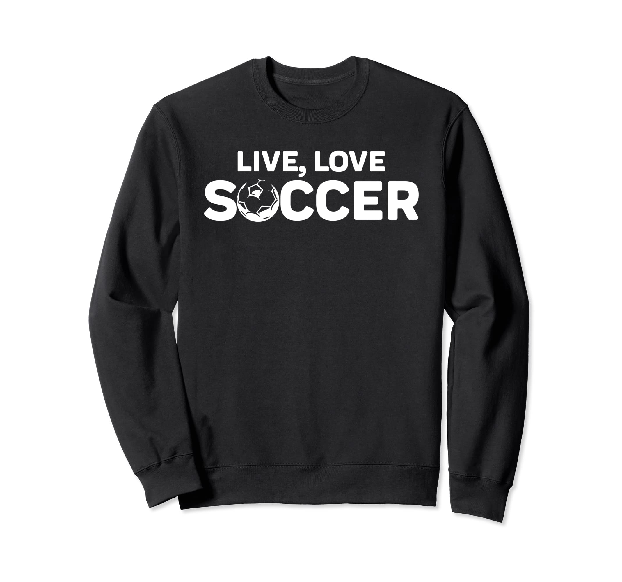 Live Love Soccer Sweatshirt - Novelty Apparel Unisex