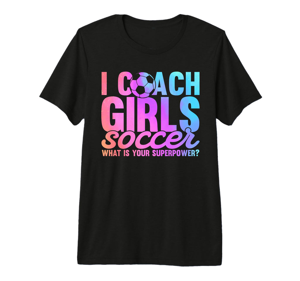 I Coach Soccer What Is Your Superpower T-Shirt - Unique Graphic Unisex