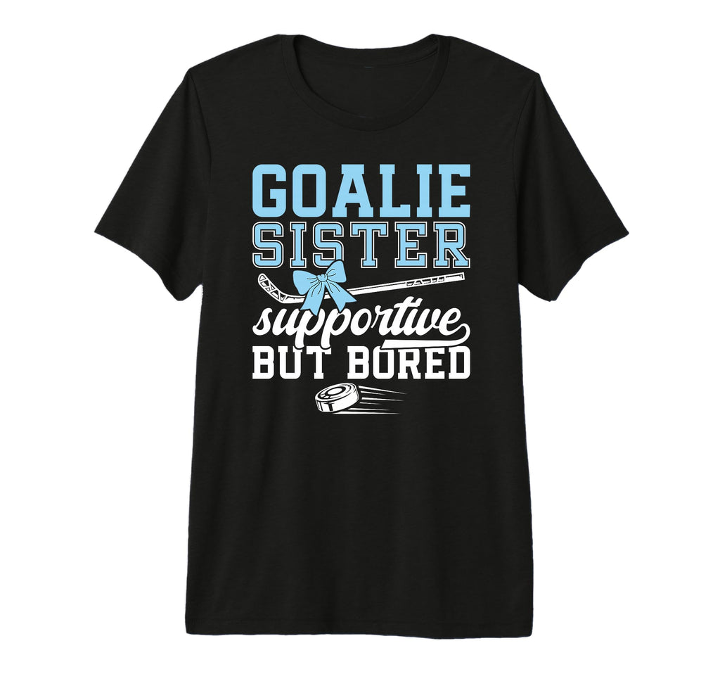 Hockey Goalie Sister Supportive Ice T-Shirt - Novelty Apparel Unisex