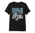 Hockey Goalie Sister Supportive Ice T-Shirt - Novelty Apparel Unisex