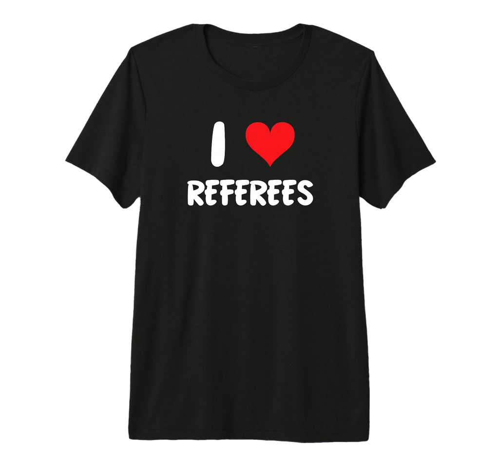 I Love Referees Refs Sports T-Shirt - Aesthetic Graphic for Adults