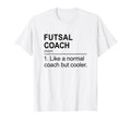 Futsal Coach Like Normal Coach But T-Shirt - Streetwear Style Unisex