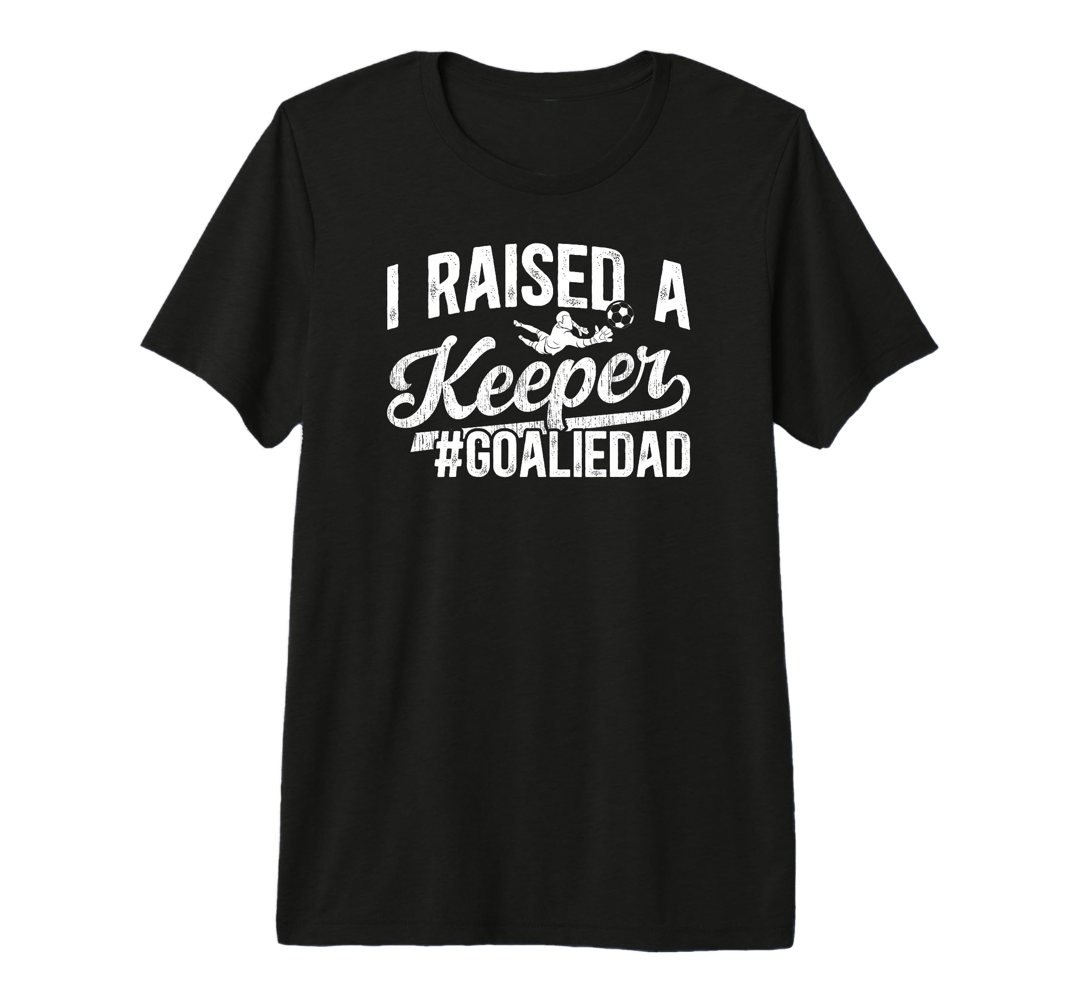 Mens I Raised Keeper Soccer Goalie Dad T-Shirt - Custom Art Print Unisex