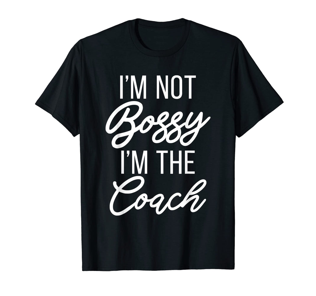 Im Not Bossy Im Coach Sports Coach T-Shirt - Aesthetic Graphic Unisex