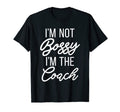 Im Not Bossy Im Coach Sports Coach T-Shirt - Aesthetic Graphic Unisex