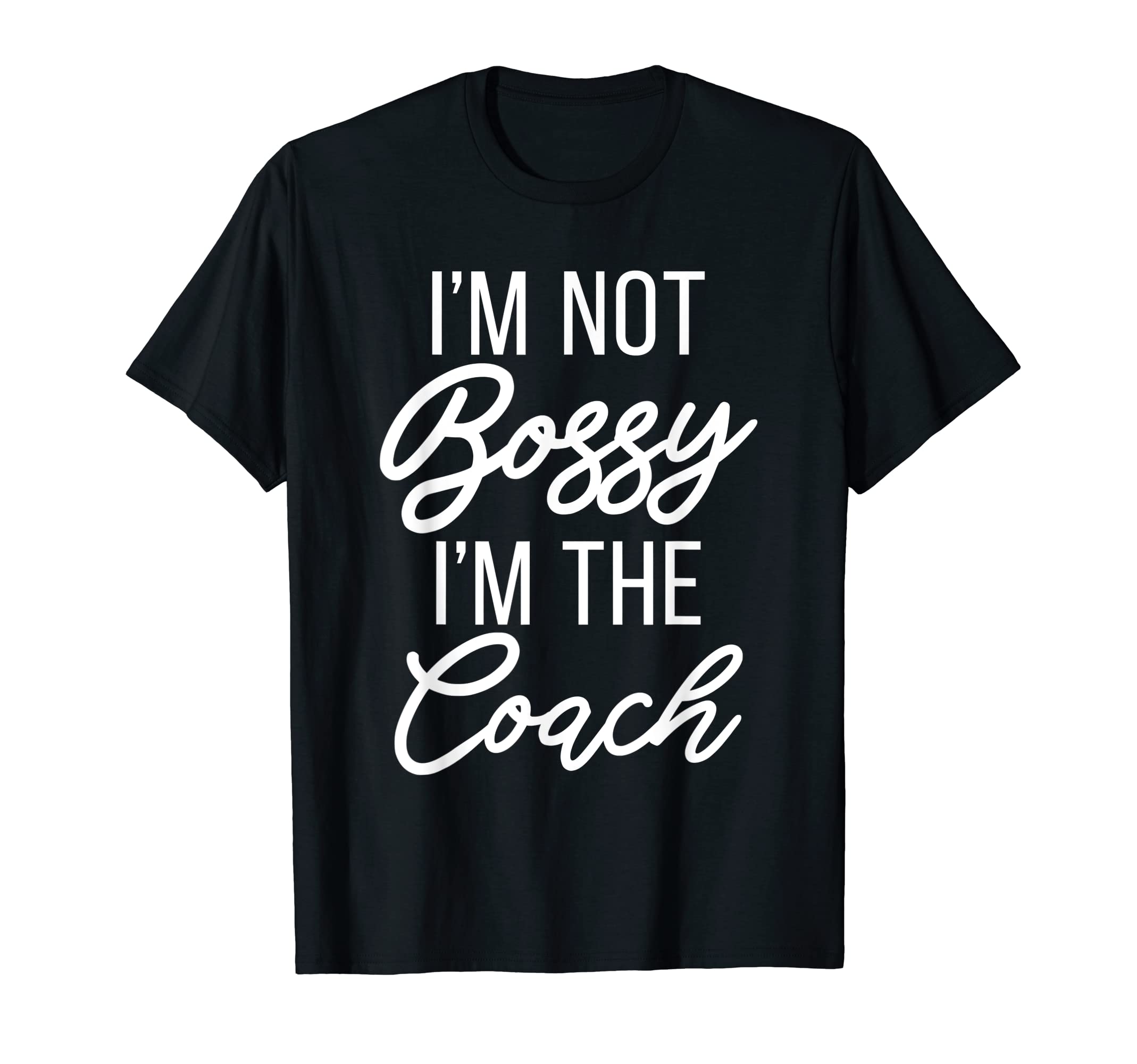 Im Not Bossy Im Coach Sports Coach T-Shirt - Aesthetic Graphic Unisex