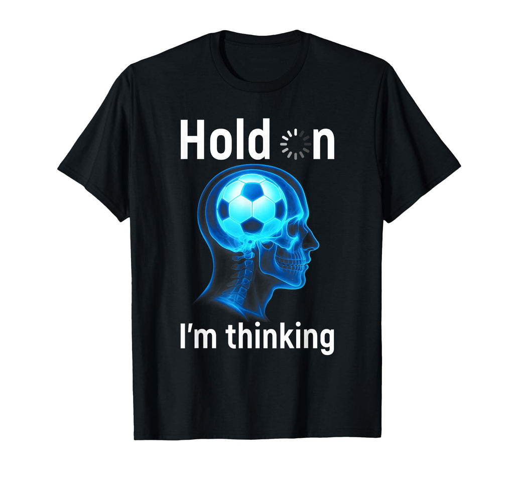 Soccer Player Hold Im Thinking Head T-Shirt - Trendy Graphic Men Women
