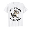 Off To Watch Soccer Mom Funny Raccoon T-Shirt - Trendy Graphic Unisex