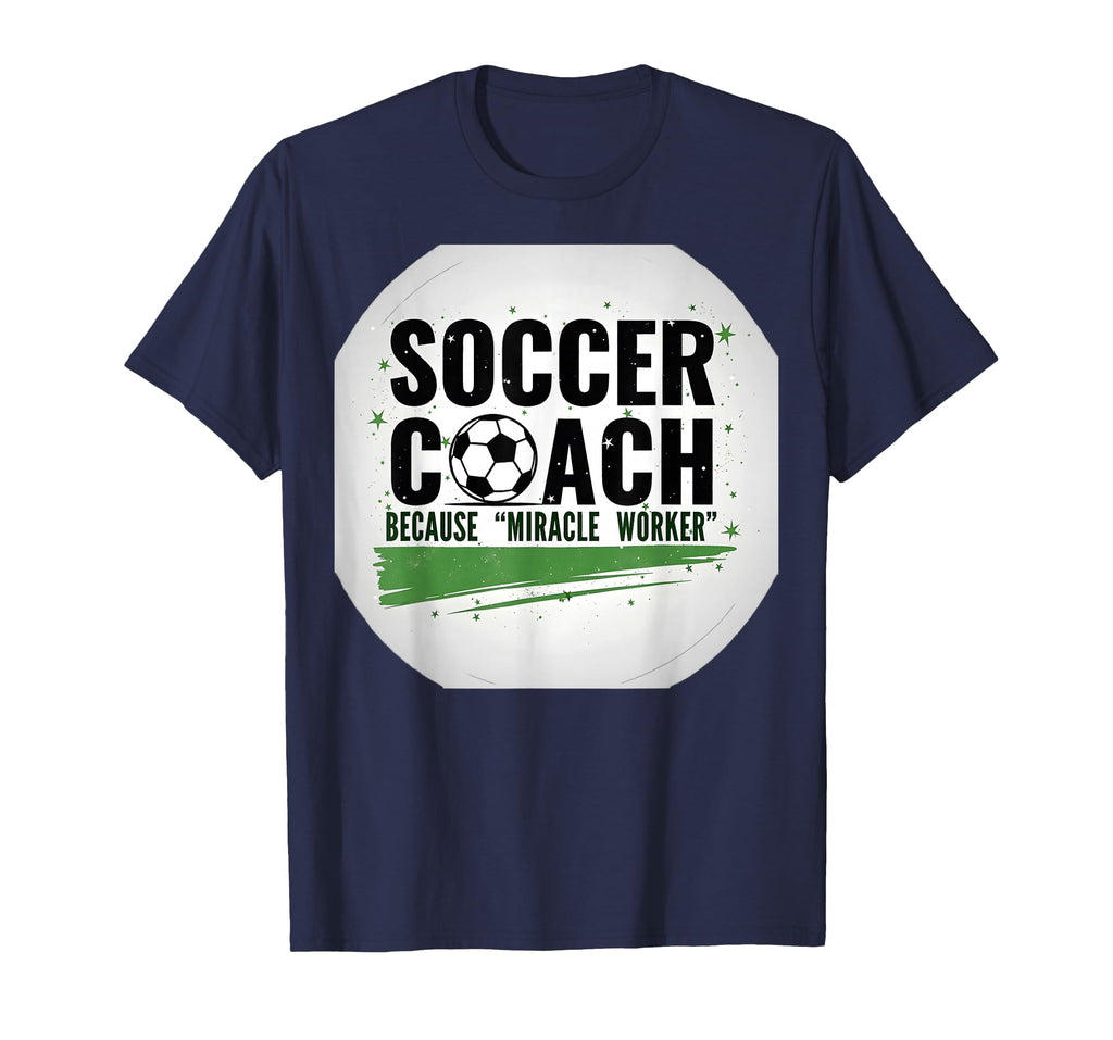 Soccer Coach Miracle Worker Funny Sports T-Shirt - Novelty Apparel Unisex