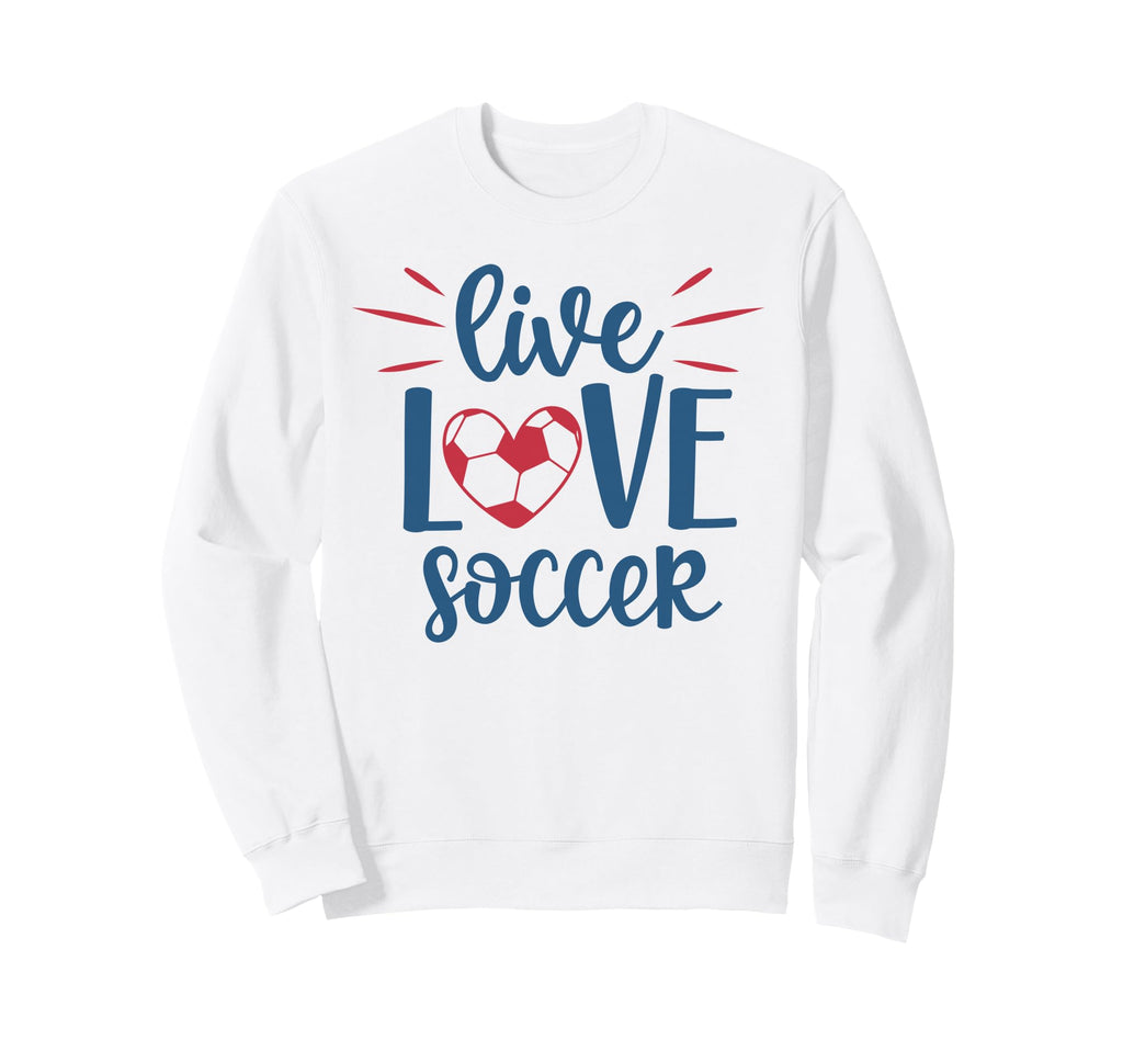Live Love Soccer Fan Training Sweatshirt - Unique Graphic for Adults