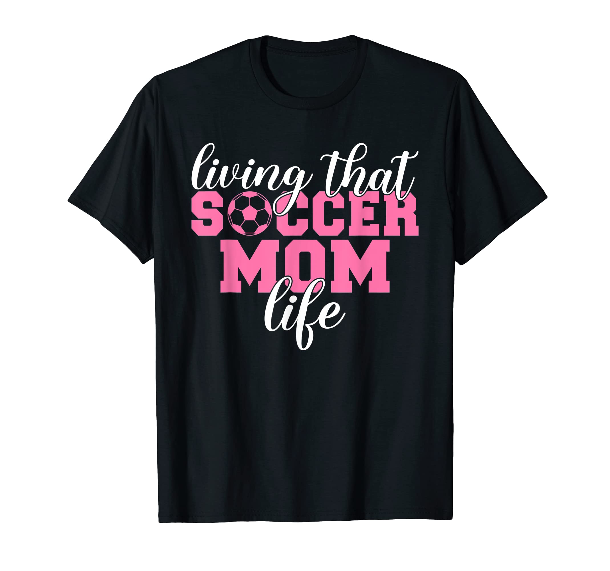 Living That Soccer Mom Life T-Shirt - Casual Everyday Wear Men Women